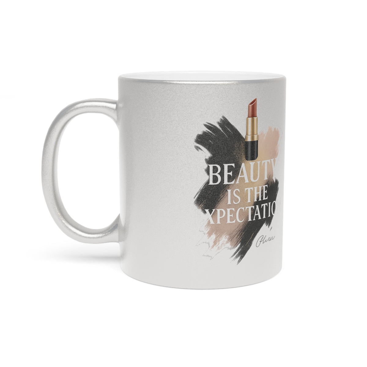 Beauty Is The Expectation Metallic Mug in Silver Color | Pretty & Petty| Pretty and Petty