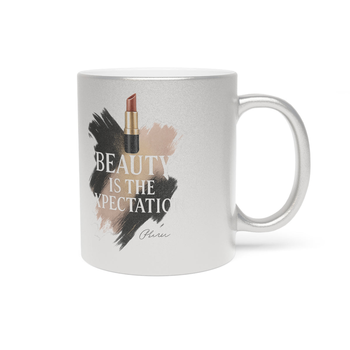 Beauty Is The Expectation Metallic Mug in Silver Color | Pretty & Petty| Pretty and Petty
